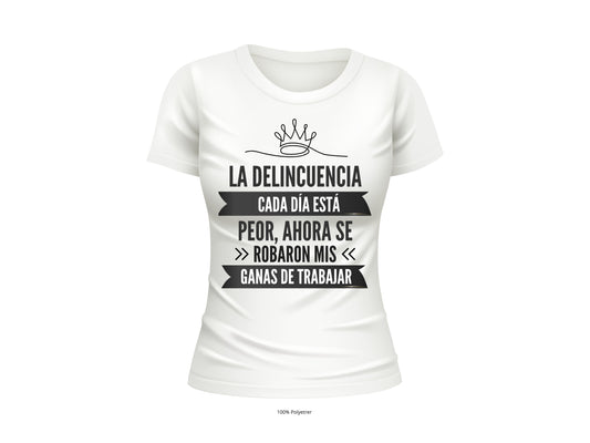 La Delincuencia Cada Día Está Peor Women's Graphic T-Shirt | Funny Spanish Tee