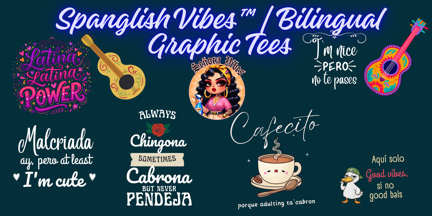 Spanglish Vibes™ | Bilingual Graphic Tees