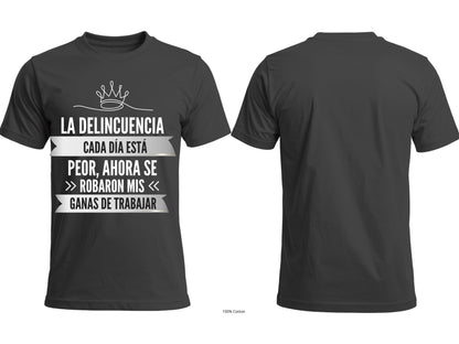 La Delincuencia Cada Día Está Peor Graphic T-Shirt | Spanish Funny Tee-front print