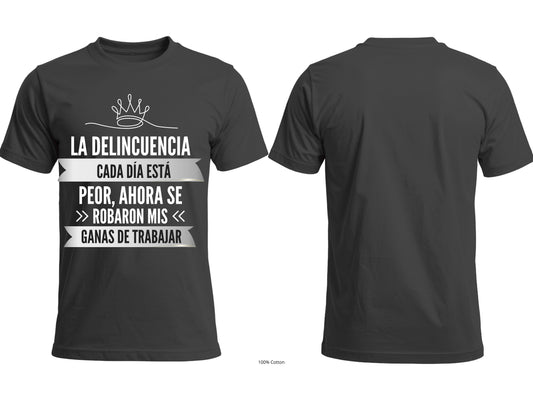La Delincuencia Cada Día Está Peor Graphic T-Shirt | Spanish Funny Tee-front print
