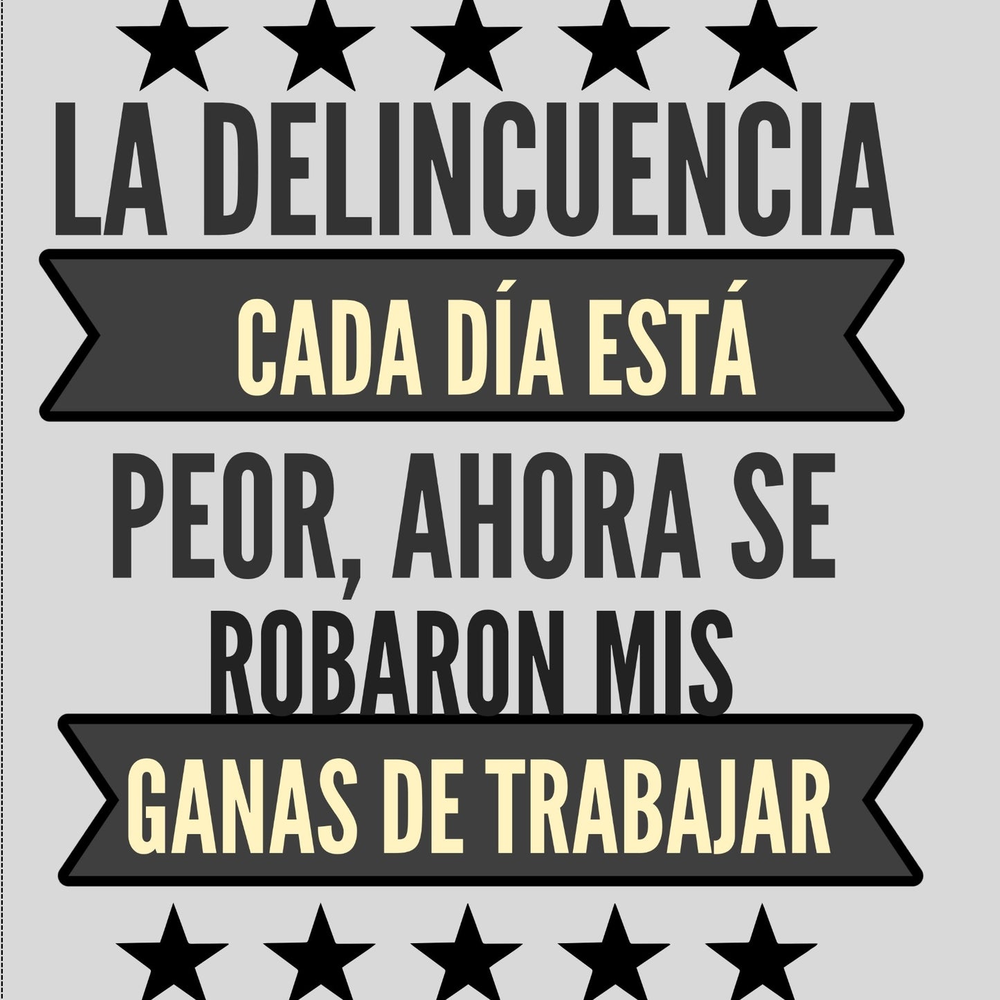 La Delincuencia Cada Día Está Peor Graphic T-Shirt | Spanish Funny Tee-Back Print