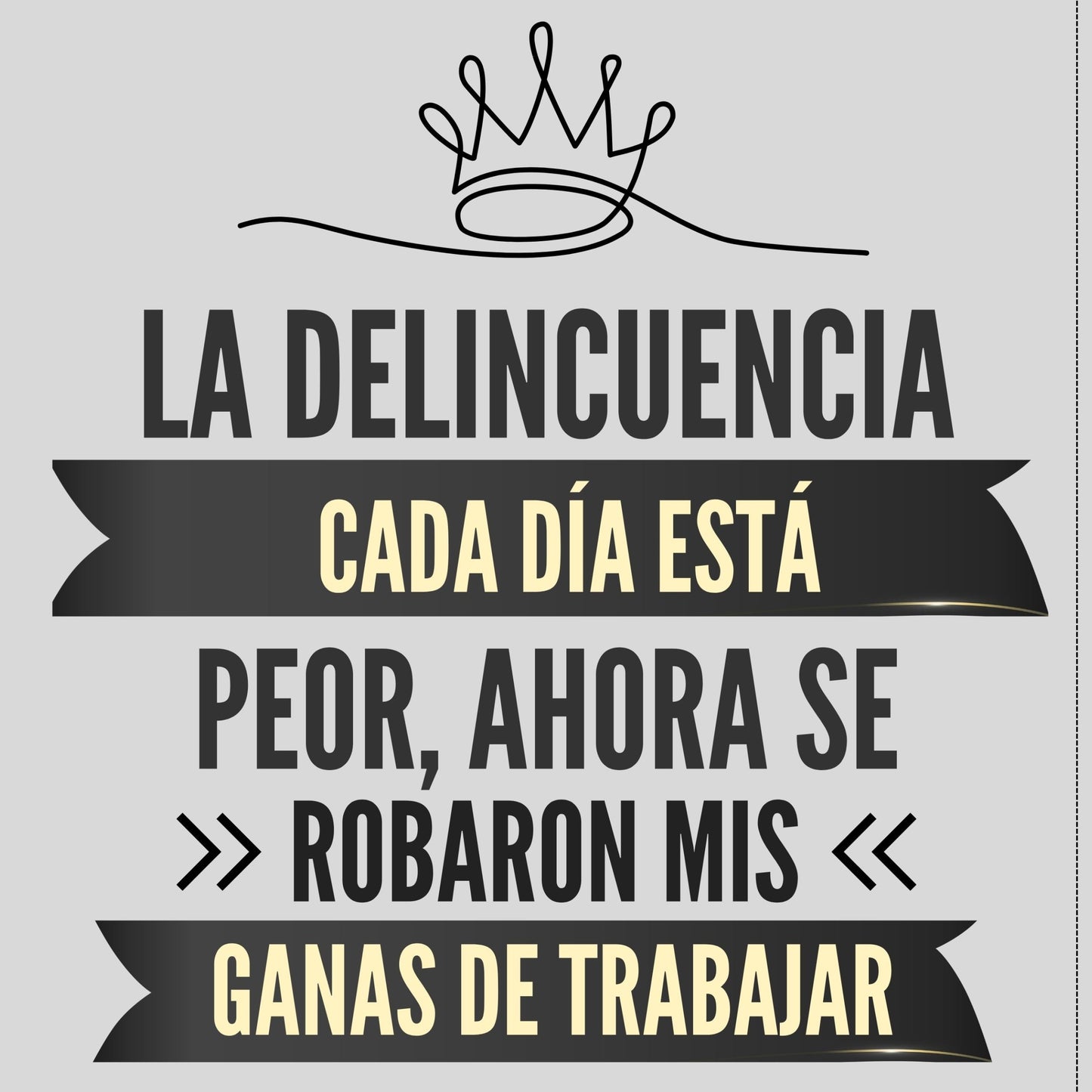 La Delincuencia Cada Día Está Peor Women's Graphic T-Shirt | Funny Spanish Tee