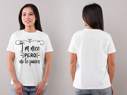 I’m Nice Pero No Te Pases Graphic T-Shirt | Spanglish Tee