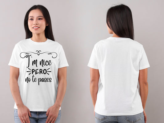 I’m Nice Pero No Te Pases Graphic T-Shirt | Spanglish Tee