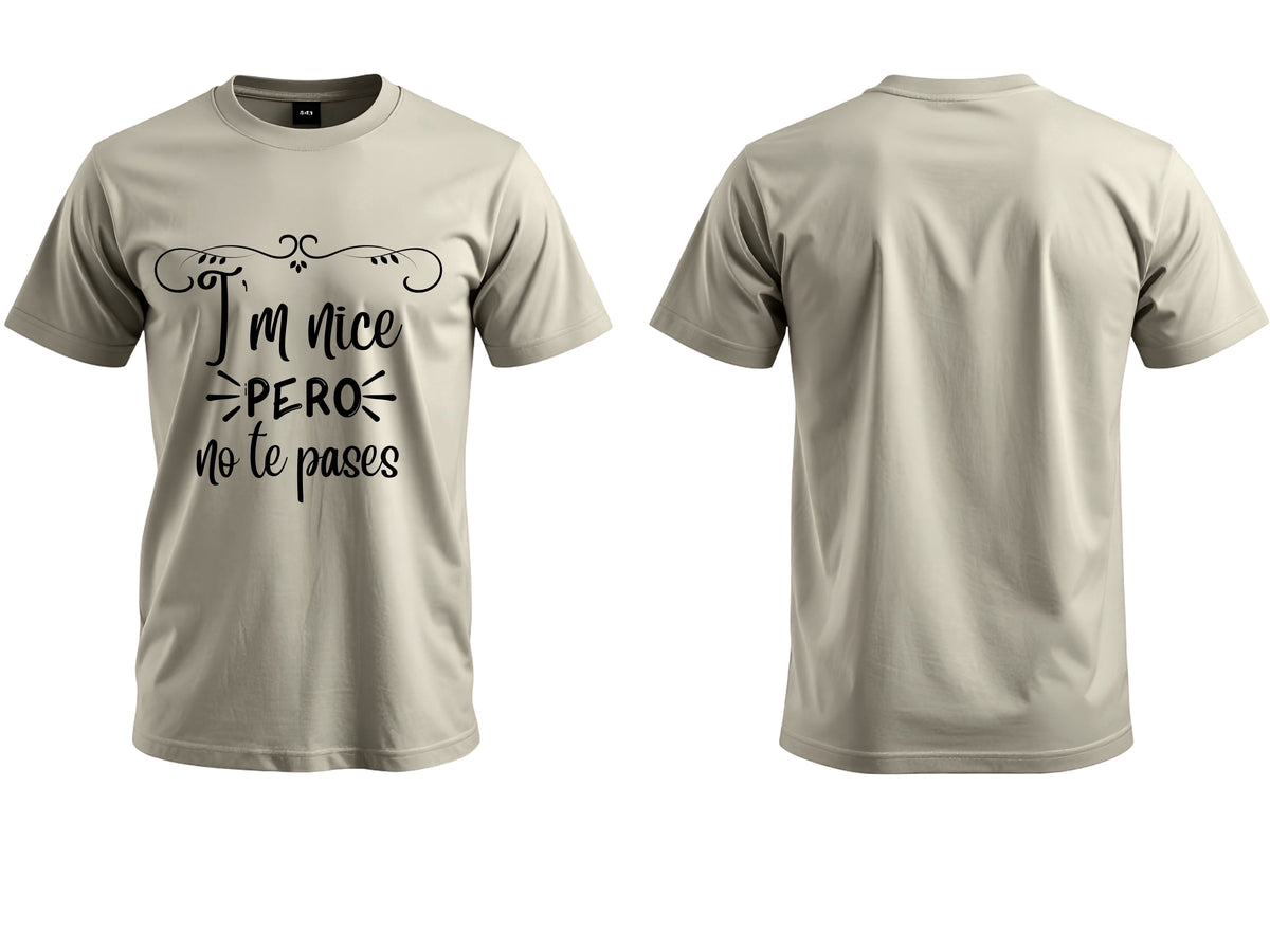 I’m Nice Pero No Te Pases Graphic T-Shirt | Spanglish Tee