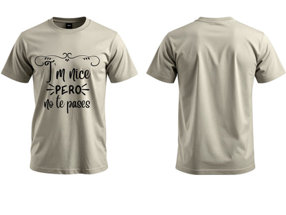 I’m Nice Pero No Te Pases Graphic T-Shirt | Spanglish Tee