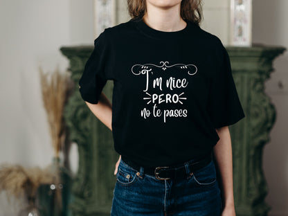I’m Nice Pero No Te Pases Graphic T-Shirt | Spanglish Tee