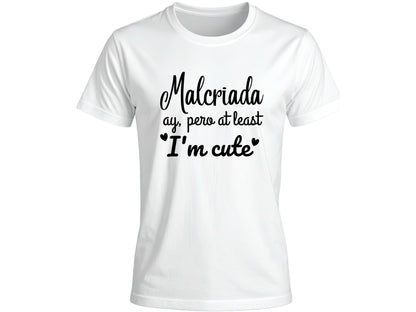 Malcriada Ay, Pero at Least I’m Cute Graphic T-Shirt | Spanglish Tee