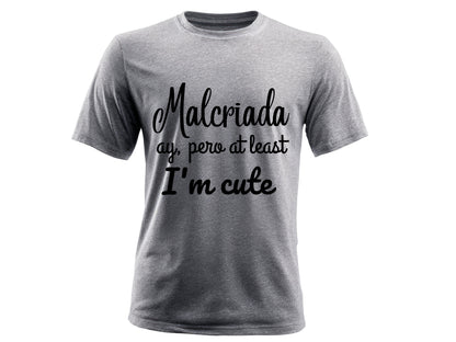 Malcriada Ay, Pero at Least I’m Cute Graphic T-Shirt | Spanglish Tee