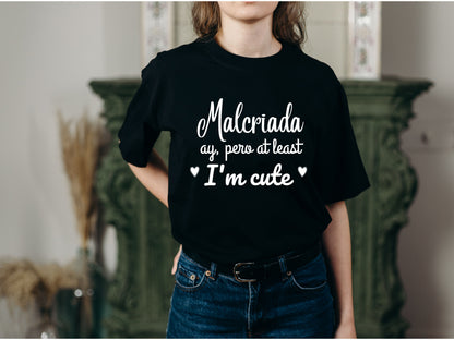Malcriada Ay, Pero at Least I’m Cute Graphic T-Shirt | Spanglish Tee