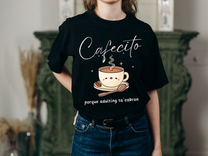 Cafecito Porque Adulting Ta’ Cabrón Graphic T-Shirt