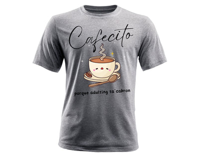 Cafecito Porque Adulting Ta’ Cabrón Graphic T-Shirt